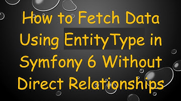 How to Fetch Data Using EntityType in Symfony 6 Without Direct Relationships