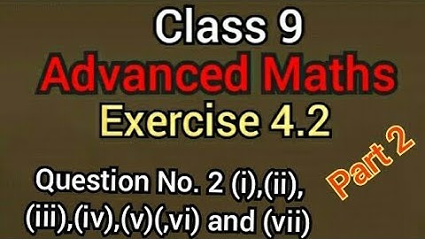 Class 9 Advanced Maths Exercise 4.2 | নবম শ্রেণীর উচ্চ গণিত অনুশীলনী 4.2 | Maths | SEBA Advance Math
