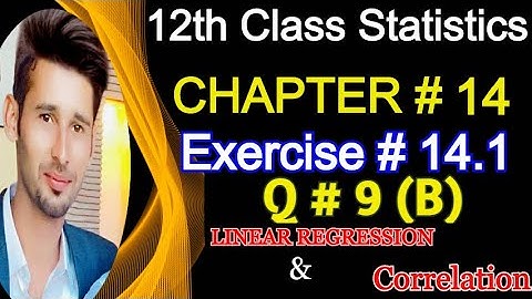 2nd Year Statistics Chapter 14 Ex # 14.1 Question 9[B] || 12th Class ICS Statistics Solved Problems