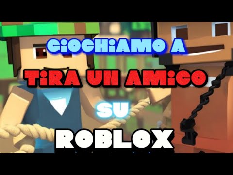 Giochiamo a tira un amico su roblox con una mia amica - YouTube