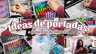 ✨IDEAS DE PORTADAS + proceso de nueva libreta para el regreso a clases presenciales✨