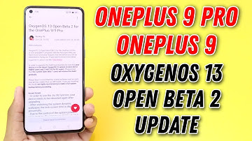 OnePlus 9 Pro & OnePlus 9 OxygenOS 13 Open Beta 2 Update