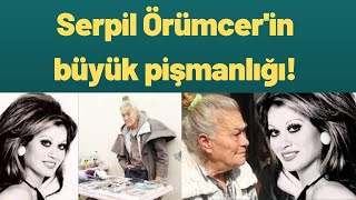 Serpil Örümcer'in büyük pişmanlığı! Resimi