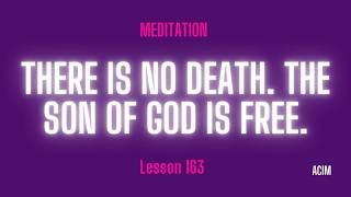 2026 Lesson 163 - A Course in Miracles Text and Meditation