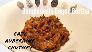 Easy Aubergine Chutney |Bangladeshi Begun Bortha #bangladeshirecipe #bansricookingadventure