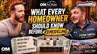 What Every Homeowner Should Know Before Remodeling | Stephen Turbyfill | The OM hOMe Show