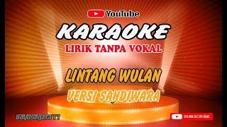 Video thumbnail of "Lintang Wulan Versi Sandiwara   Karaoke Lirik Tanpa Vokal"