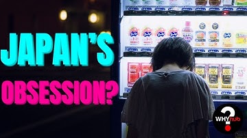 Why Does JAPAN Have So Many Vending Machines?