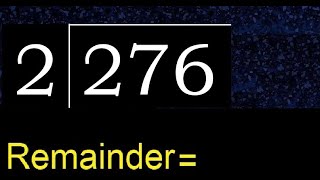 Divide 276 by 2 , remainder  . Division with 1 Digit Divisors . How to do