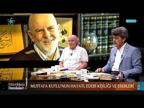 Mustafa Kutlu’nun hayatı, edebi kişiliği ve eserleri…