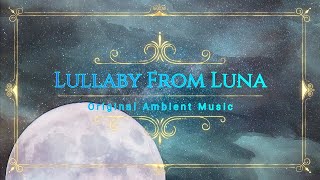 Lullaby From Luna - Original Ambient Music