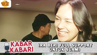 IRA BERI FULL SUPPORT UNTUK SUAMI | KABAR KABARI