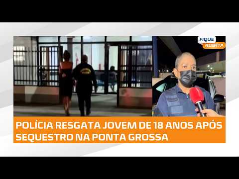 18-year-old woman rescued after being kidnapped in Ponta Grossa