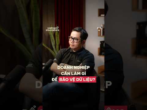 Doanh nghiệp cần làm gì để bảo vệ dữ liệu?