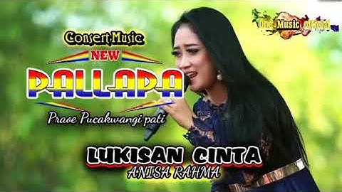 LUKISAN CINTA Anisa Rahma NEW PALLAPA PRAOE