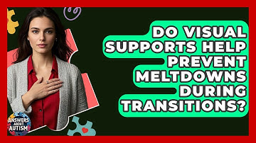 Do Visual Supports Help Prevent Meltdowns During Transitions? - Answers About Autism