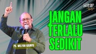 JANGAN TERLALU SEDIKIT || WORSHIP WITH WELYAR - 25 JULI 2025
