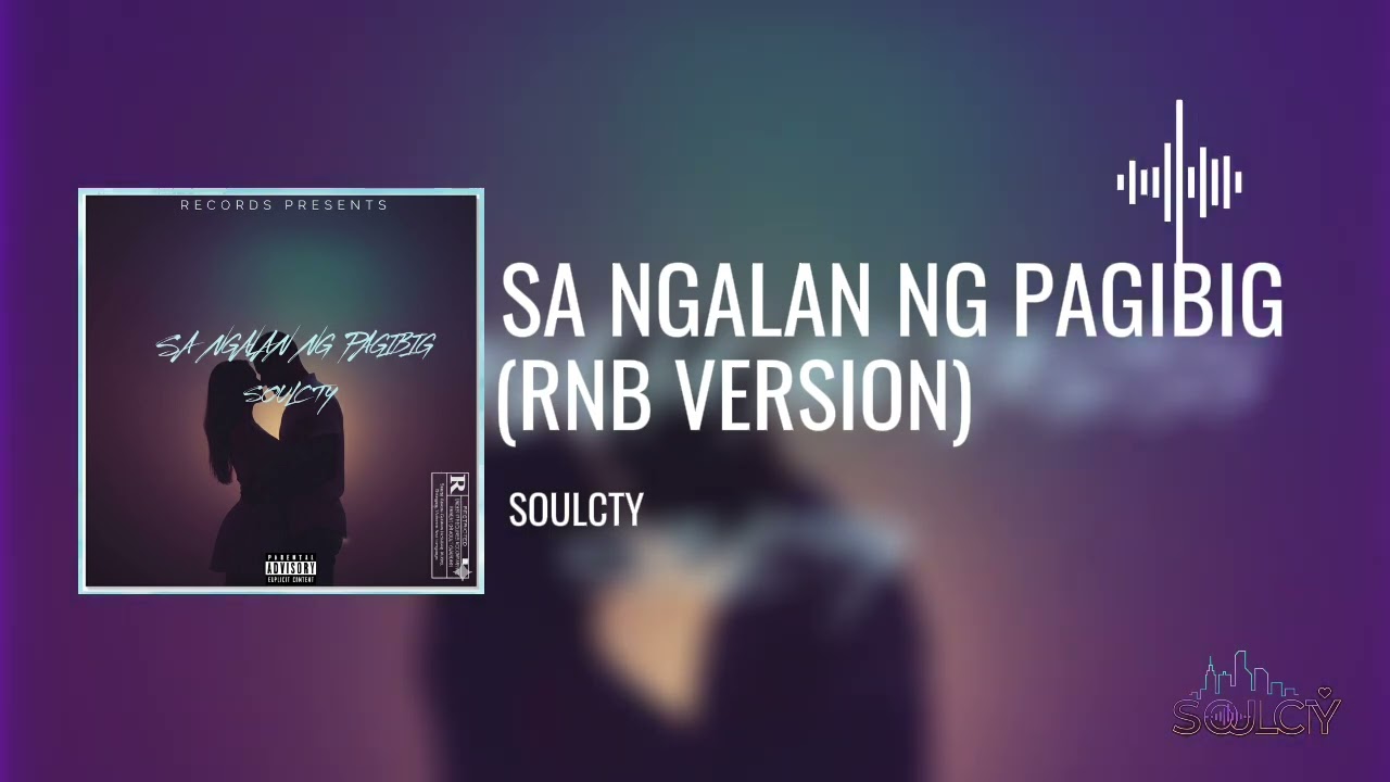 SA NGALAN NG PAG-IBIG (RNB VERSION) - SOULCTY