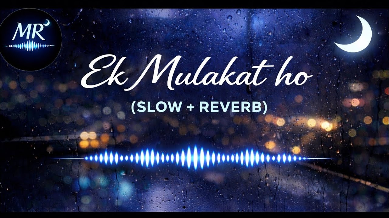  Mulakat ho  ( slowed +Reverb)# Midnight Reverbs   lofi  mashup