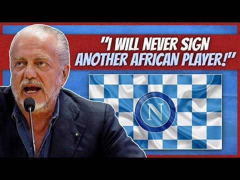 I Will Never Again Sign Another African Player Aurelio De Laurentiis Napoli President 