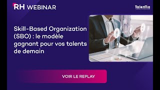 Webinar Skill-Based Organization (SBO) : le modèle gagnant pour vos talents de demain 260625