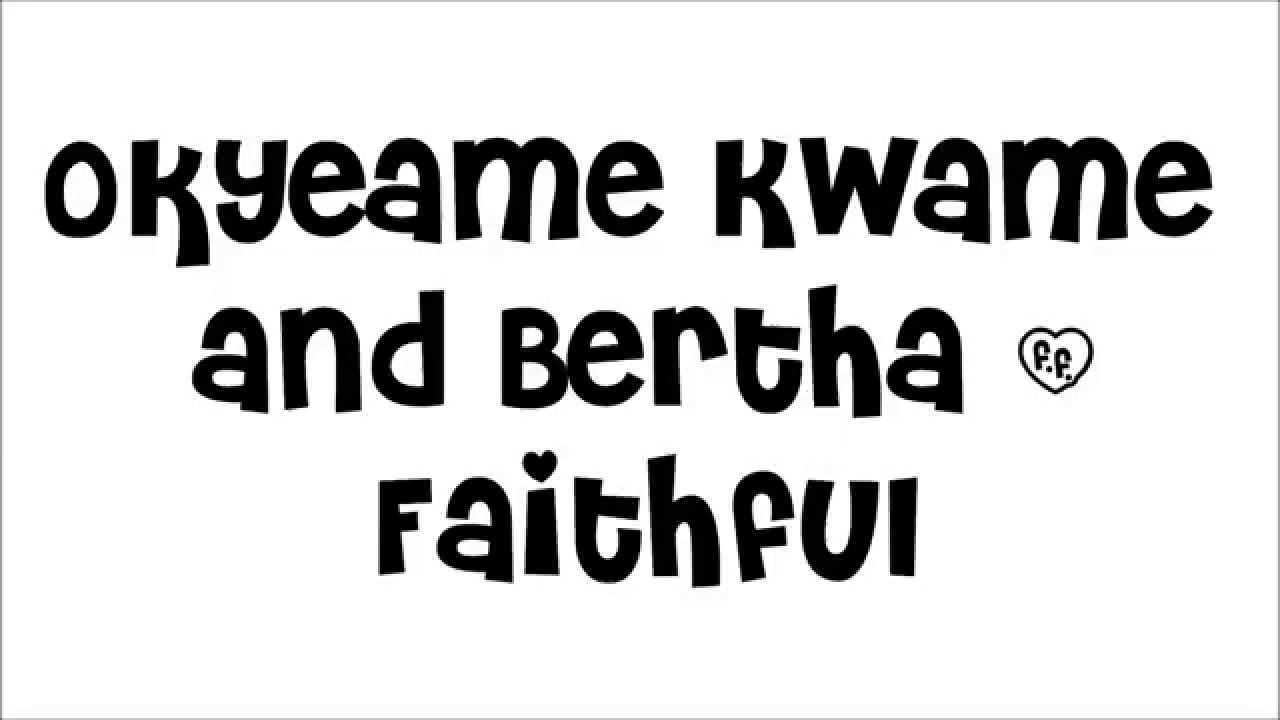Okyeame Kwame and Bertha - Faithful (Lyrics) in HD - YouTube