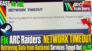 🛠️ Fix ARC Raiders NETWORK TIMEOUT Error | Retrieving Data from Backend Services Timed Out ✅ (2025)