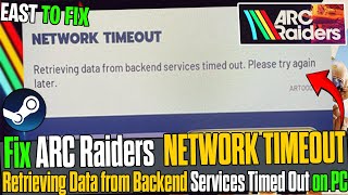 Famous 🛠️ Fix ARC Raiders NETWORK TIMEOUT Error | Retrieving Data from Backend Services Timed Out ✅ (2025) Wealth