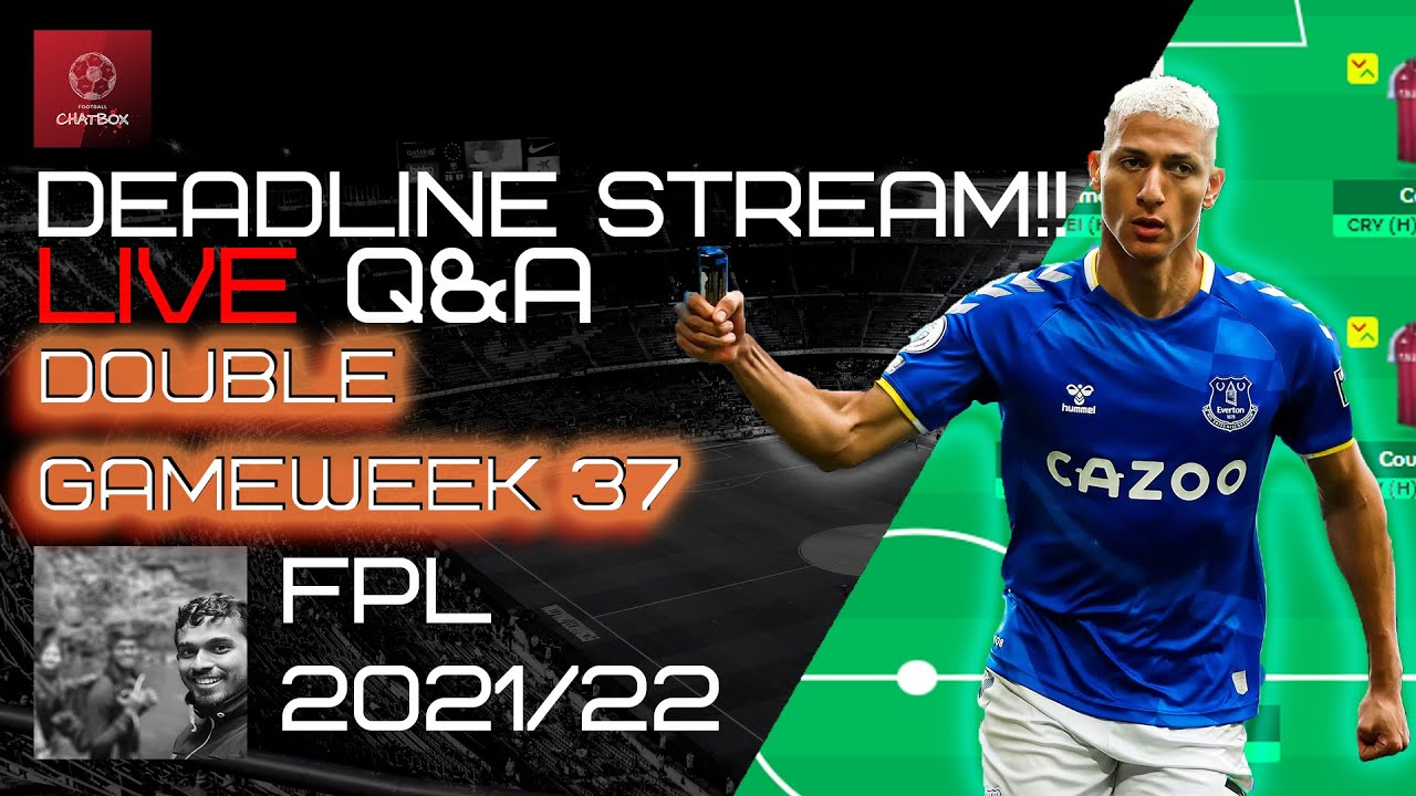FPL Double Gameweek 37 Free Hit & Bench Boost Deadline Stream! | Fantasy Premier League 2021/22