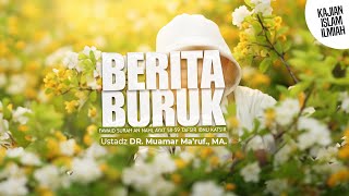 BERITA BURUK - Ustadz DR. Muamar Ma'ruf, Lc., M.A.