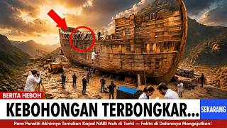 Para Ilmuwan AKHIRNYA Masuk ke Bahtera Nuh di Turki — Temuannya MENGEJUTKAN!