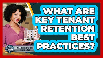 What Are Key Tenant Retention Best Practices?