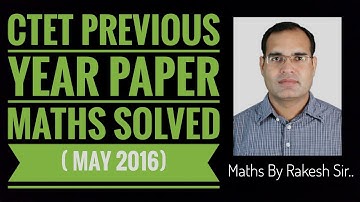 CTET PREVIOUS YEAR PAPER ( MAY 2016) | Maths For CTET, HTET, DSSSB, KVS And Other TET Exams...