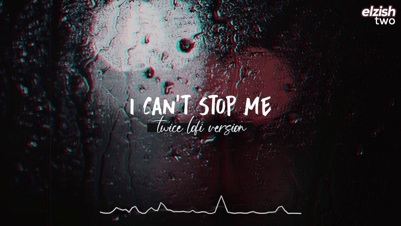 i can't stop me lofi version | twice chill hip hop remix