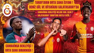 Deniz Gül ve Bitshiabu Galatasaray'da  | Camavinha Kepazeliği | Taraftarın Orta Saha İsyanı