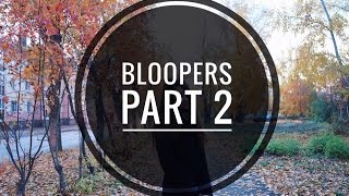 BLOOPERS || ЧТО ОСТАЛОСЬ ЗА КАДРОМ || PART 2