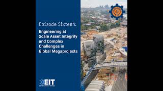 Engineering at Scale Asset Integrity and Complex Challenges in Global Megaprojects