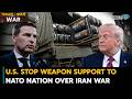 NATO Under Pressure as US Pauses Arms Deliveries | Iran-Israel U.S War