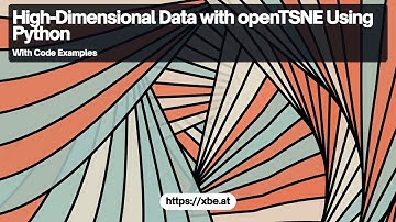 Analyzing High-Dimensional Data Using openTSNE in Python