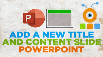 How to Add a New Title and Content Slide in PowerPoint