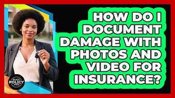 How Do I Document Damage With Photos And Video For Insurance?