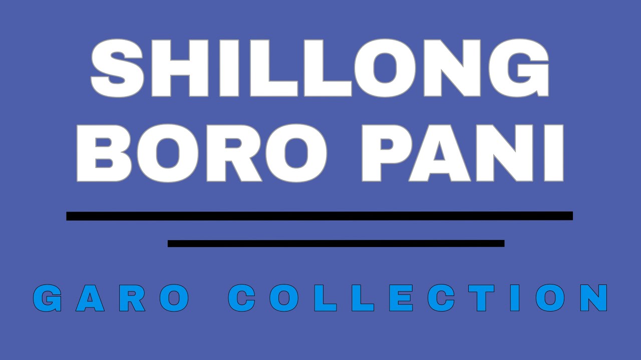 Shillong boro pani  old Garo song  GARO COLLECTION