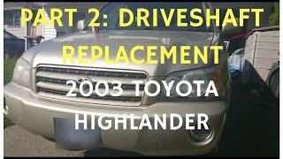 Driveshaft replacement on a 2003 Toyota Highlander/Lexus rx - Part 2: Install and Testing