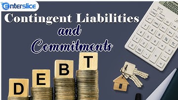 Contingent Liabilities and Commitments |  Financial Statements of Companies | Enterslice