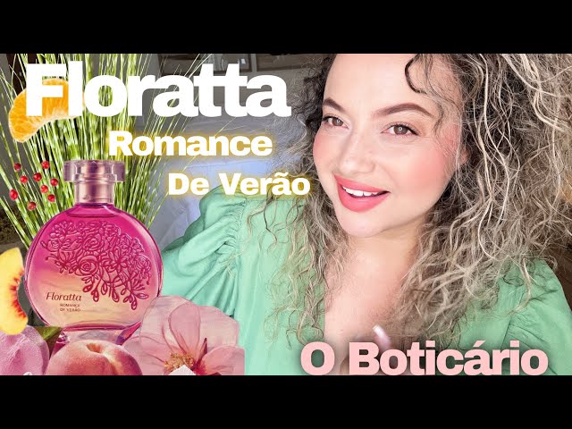 Floratta Romance de Verão - O Boticário 