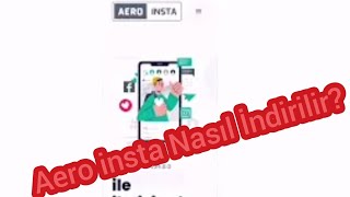 Aero Insta Nasıl İndirilir Reklamsız Ve Video İndirme Ayrıcalıklı