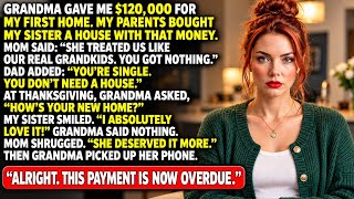 My parents gave my $120k house fund to my sister—then Grandma made one call that changed everything