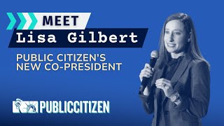 Meet Lisa Gilbert, Public Citizen's New Co-President