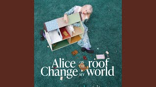 Video thumbnail of "Alice on the Roof - Change My World (Birrd Remix)"