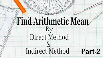 Find Arithmetic Mean by Direct and Indirect Method || Part - 2 || Mathematics